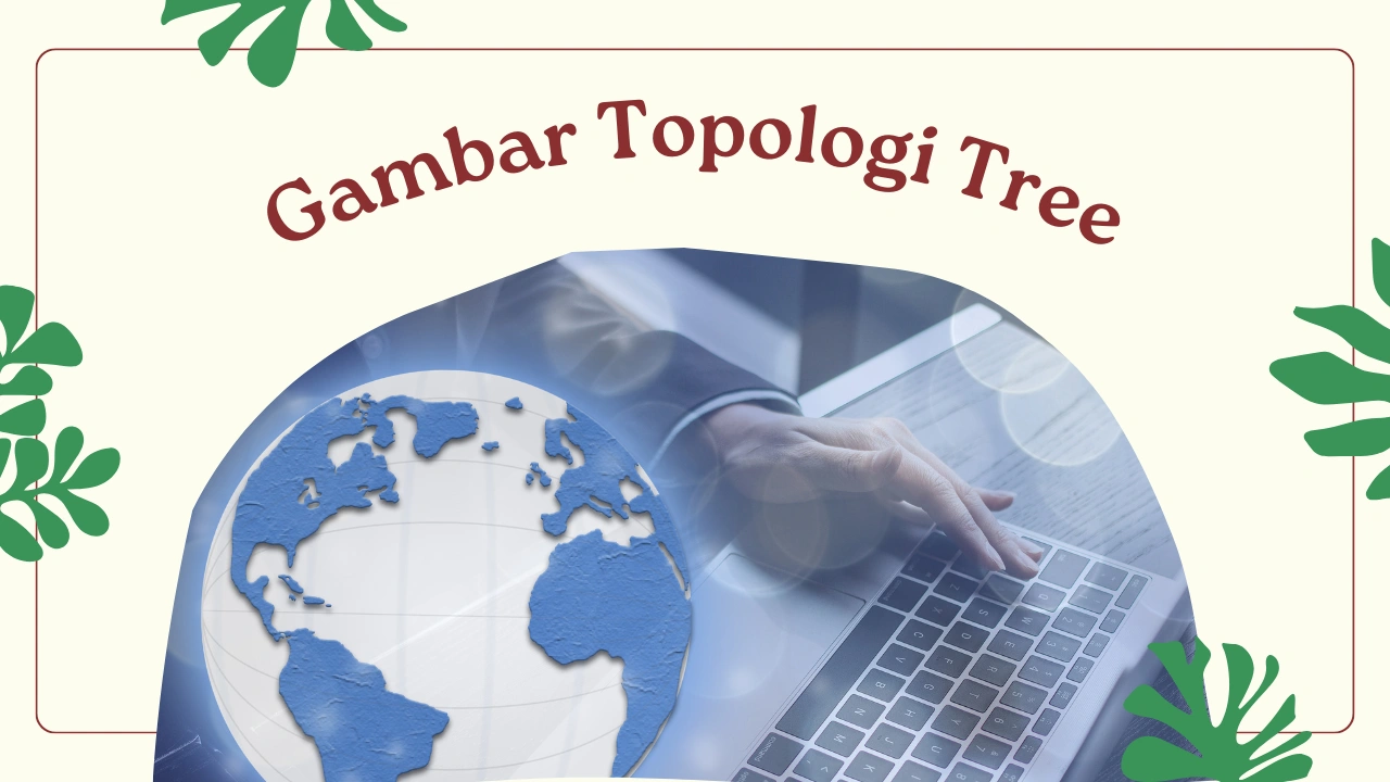 Gambar Topologi Tree: Definisi, Karakteristik dan Cara Kerjanya