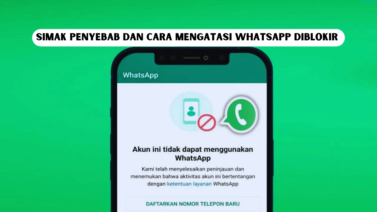 Simak Penyebab dan Cara Mengatasi WhatsApp Diblokir