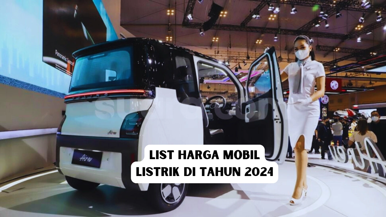 List Harga Mobil Listrik di Tahun 2024 Yang Ada Di Indonesia