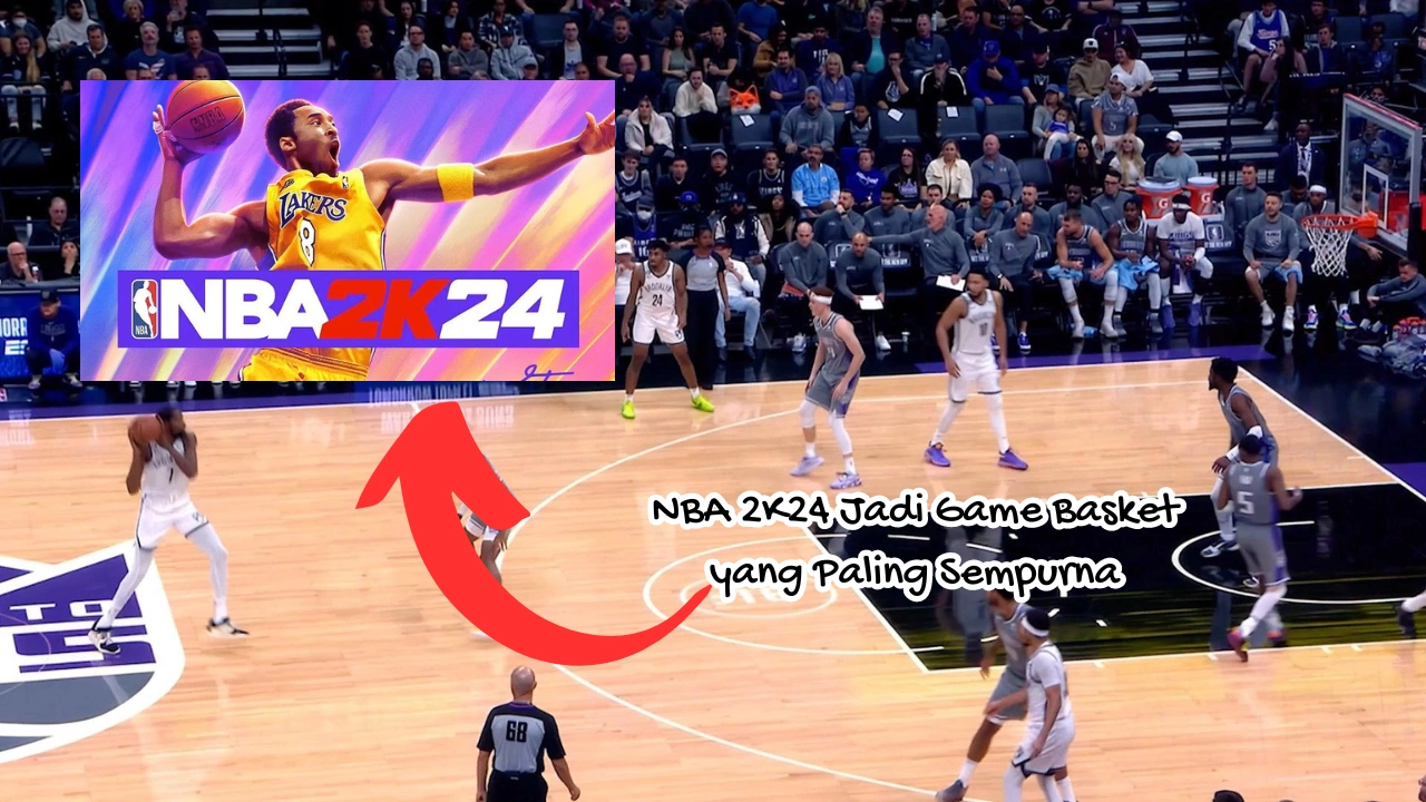 NBA 2K24 Jadi Game Basket yang Paling Sempurna