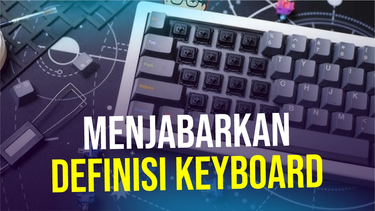 Definisi Keyboard Komputer: Pengertian, Sejarah Serta Fungsi