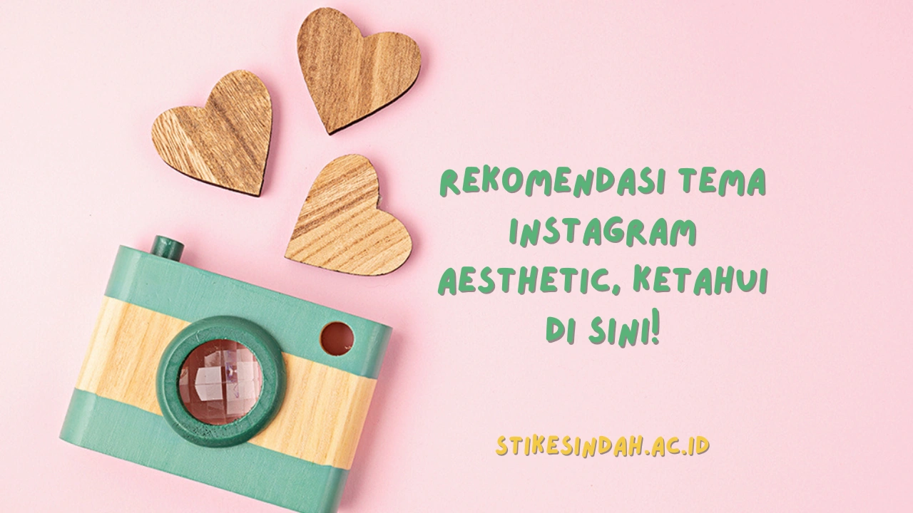 Rekomendasi Tema Instagram Aesthetic, Ketahui di Sini!